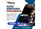 Auto Wreckers Chilliwack: Safe, Fast, and Reliable Car Removal