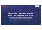 Hive IPTV: #1 Over 16,000 Live TV Channels and VOD in 4K